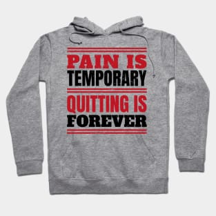 Fitness Gym Motivational Quote Pain Is Temporary Quitting Is Forever Hoodie